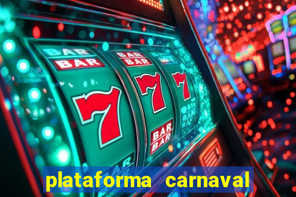 plataforma carnaval 777 bet